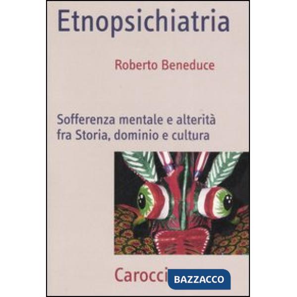 Etnopsichiatria. Sofferenza mentale e alterità fra storia, dominio e cultura