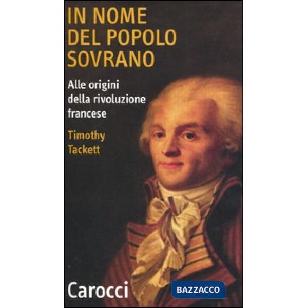 In nome del popolo sovrano. Alle origini della Rivoluzione francese
