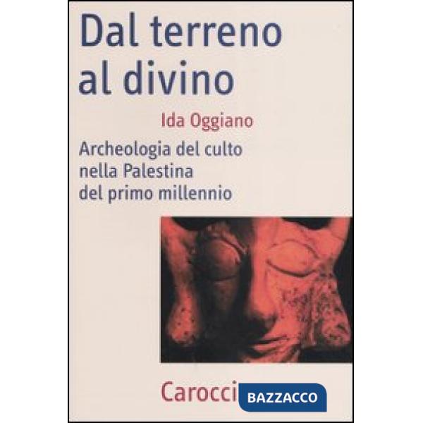 Dal terreno al divino. Archeologia del culto nella Palestina del primo millennio