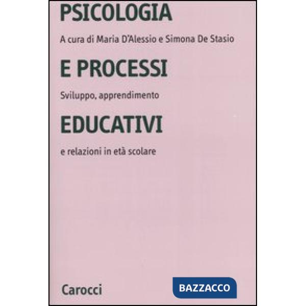 Psicologia e processi educativi. Sviluppo, apprendimento e relazioni in età scolare