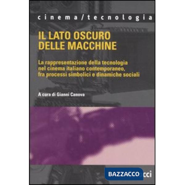 Lato oscuro delle macchine. La rappresentazione della tecnologia nel cinema italiano contemporaneo, fra processi simbolici e din