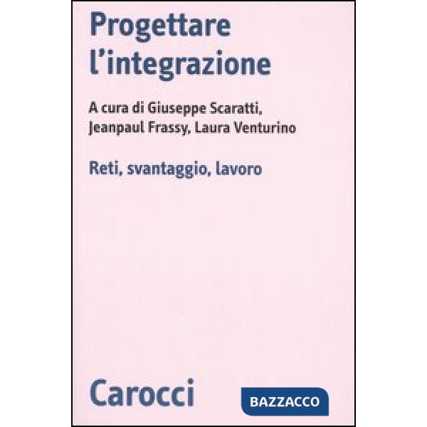Progettare l'integrazione. Reti, svantaggio, lavoro