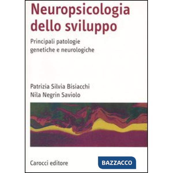 Neuropsicologia dello sviluppo. Principali patologie genetiche e neurologiche