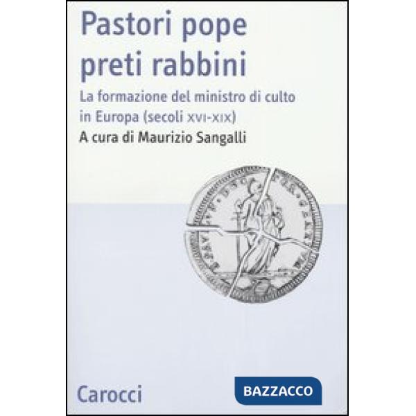 Pastori pope preti rabbini. La formazione del ministro di culto in Europa (secoli XVI-XIX)