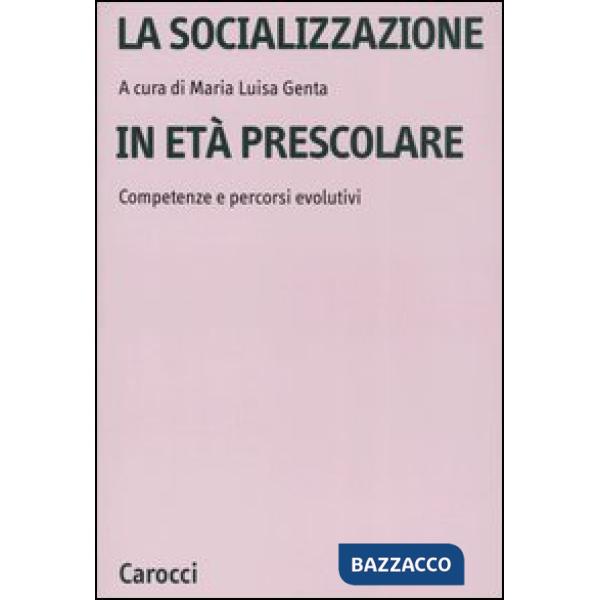 Socializzazione in età prescolare. Competenze e percorsi evolutivi (La)