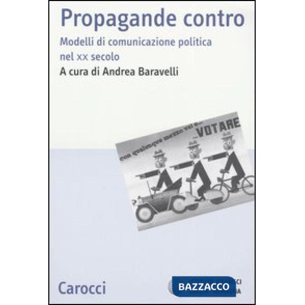Propaganda contro. Modelli di comunicazione politica nel XX secolo