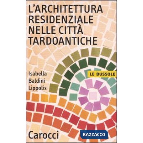 Architettura residenziale nelle città tardoantiche (L')