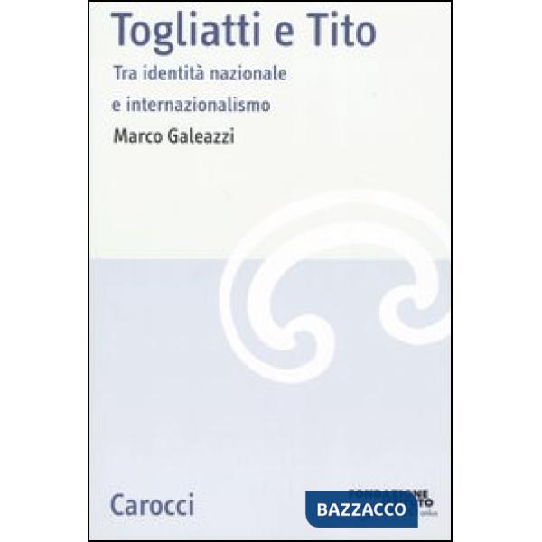 Togliatti e Tito. Tra identità nazionale e internazionalismo