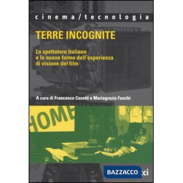 Terre incognite. Lo spettatore italiano e le nuove forme dell'esperienza di visione del film