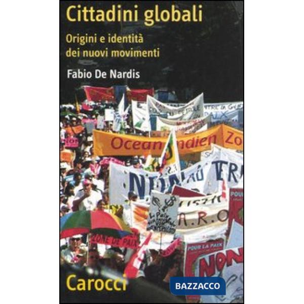 Cittadini globali. Origini e identità dei nuovi movimenti