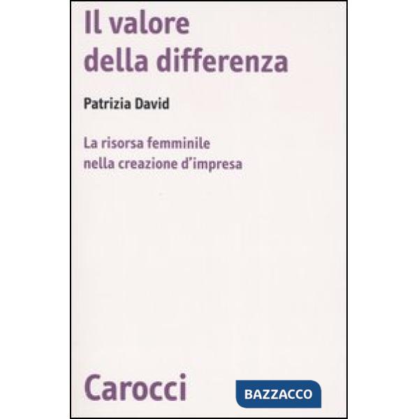 Valore della differenza. La risorsa femminile nella creazione d'impresa (Il)