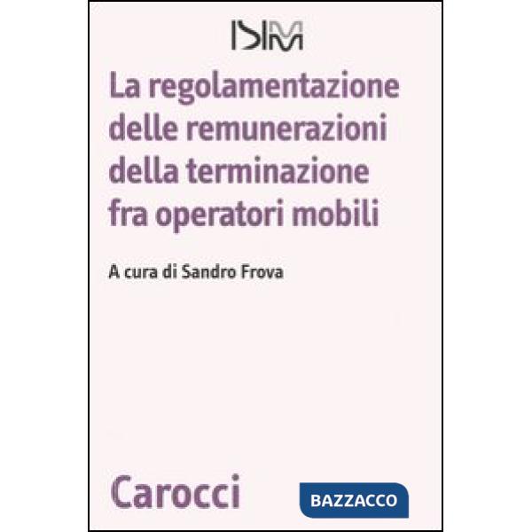 Regolamentazione delle remunerazioni della terminazione fra operatori mobili (La