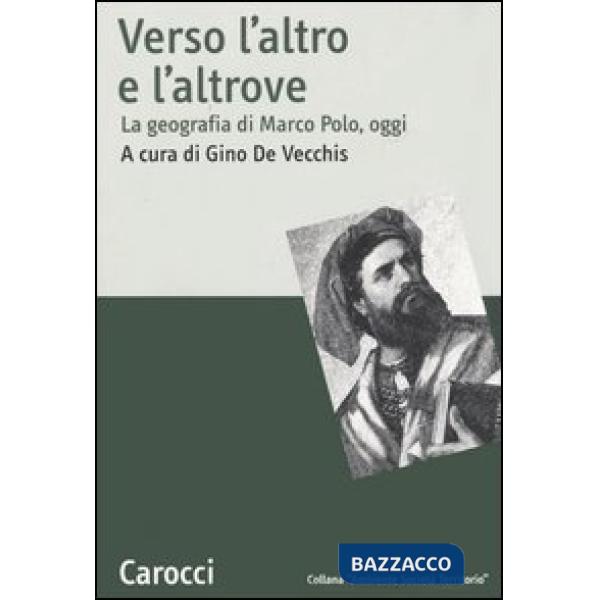 Verso l'altro e l'altrove. La geografia di Marco Polo, oggi