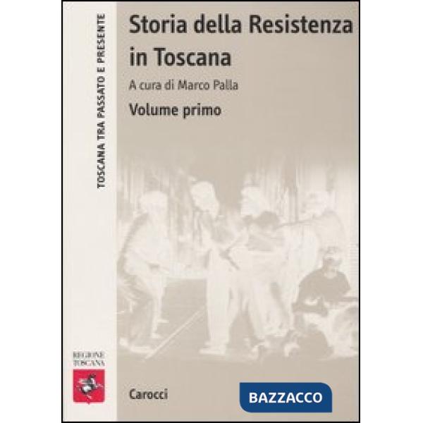 Storia della Resistenza in Toscana. Vol. 1