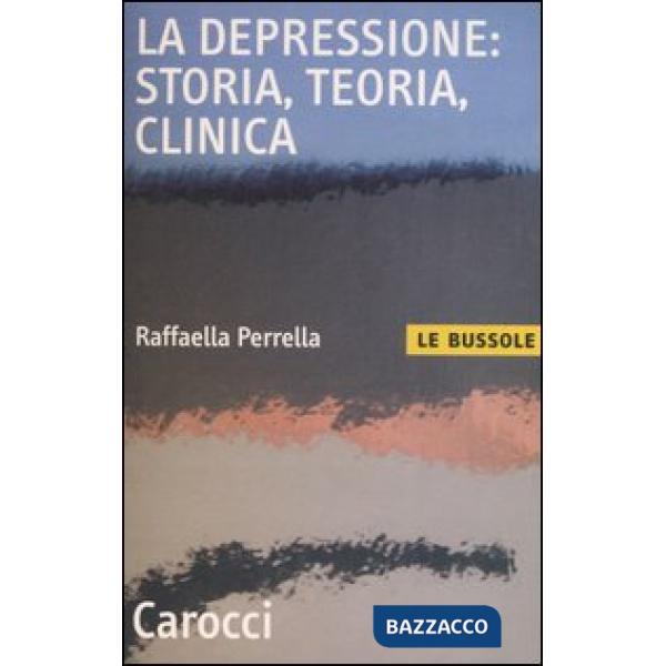 Depressione: storia, teoria, clinica (La)