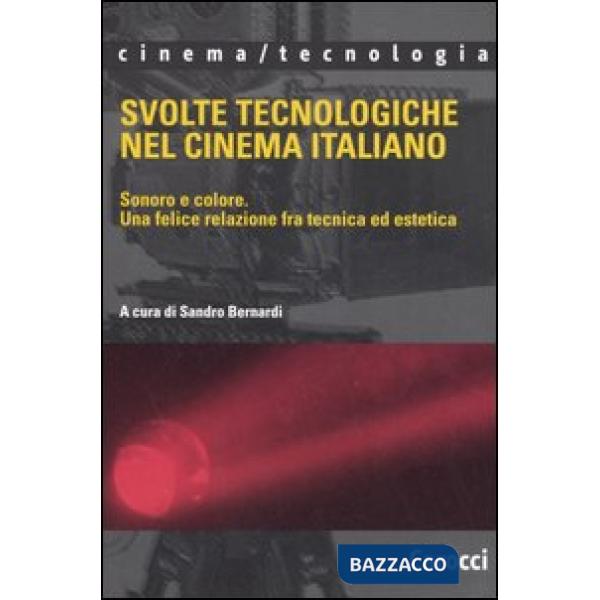 Svolte tecnologiche nel cinema italiano. Sonoro e colore. Una felice relazione fra tecnica ed estetica