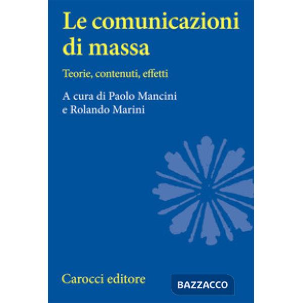 Comunicazioni di massa. Teorie, contenuti, effetti (Le)