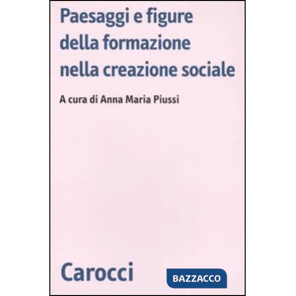 Paesaggi e figure della formazione nella creazione sociale