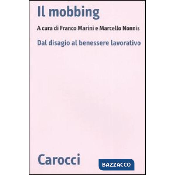 Mobbing. Dal disagio al benessere lavorativo (Il)