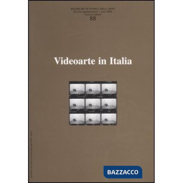 Ricerche di storia dell'arte. Vol. 88: Videoarte in Italia