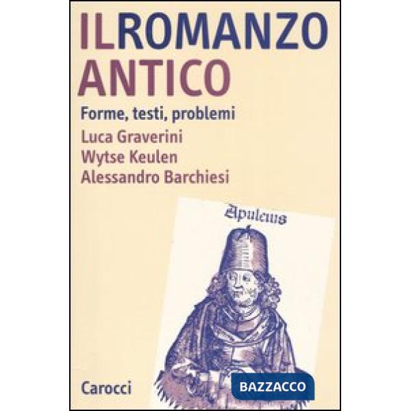Romanzo antico. Forme, testi, problemi (Il)