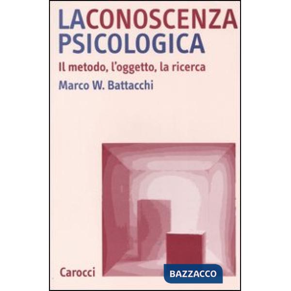 Conoscenza psicologica. Il metodo, l'oggetto, la ricerca (La)