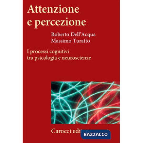 Attenzione e percezione. I processi cognitivi tra psicologia e neuroscienze