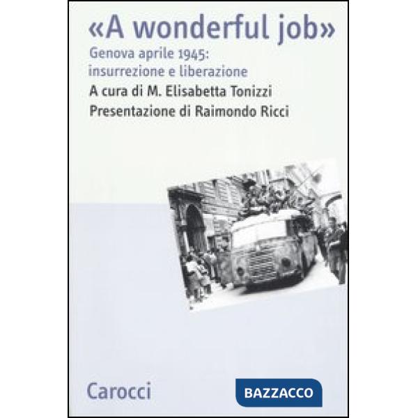 A wonderful job. Genova aprile 1945: insurrezione e liberazione