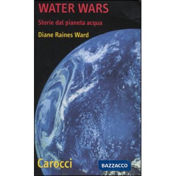 Water Wars. Storie dal pianeta acqua