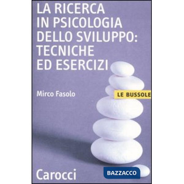 Ricerca in psicologia dello sviluppo: tecniche ed esercizi (La)