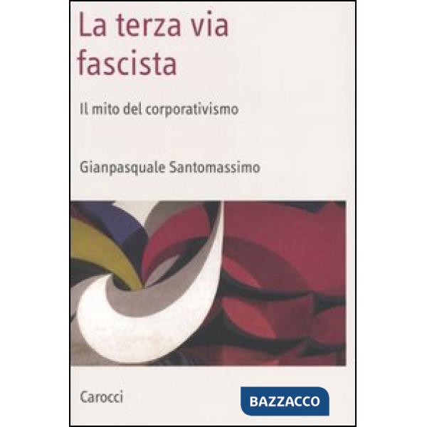 Terza via fascista. Il mito del corporativismo (La)