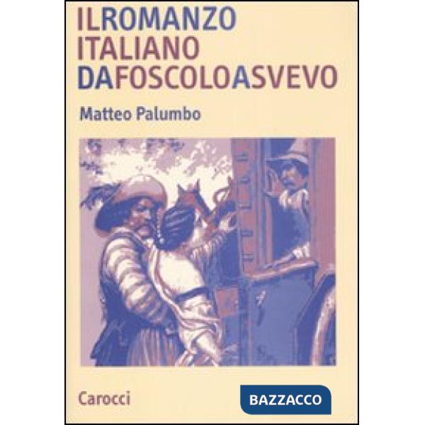 Romanzo italiano da Foscolo a Svevo (Il)