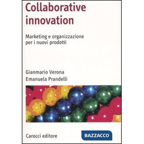 Collaborative innovation. Marketing e organizzazione per i nuovi prodotti