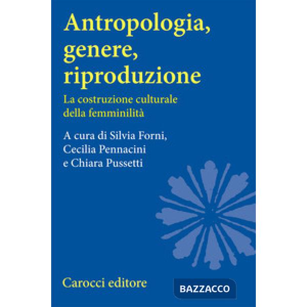 Antropologia, genere, riproduzione. La costruzione culturale della femminilità
