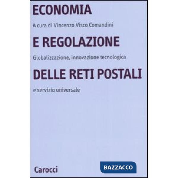Economia e regolazione delle reti postali. Globalizzazione, innovazione tecnologica e servizio universale