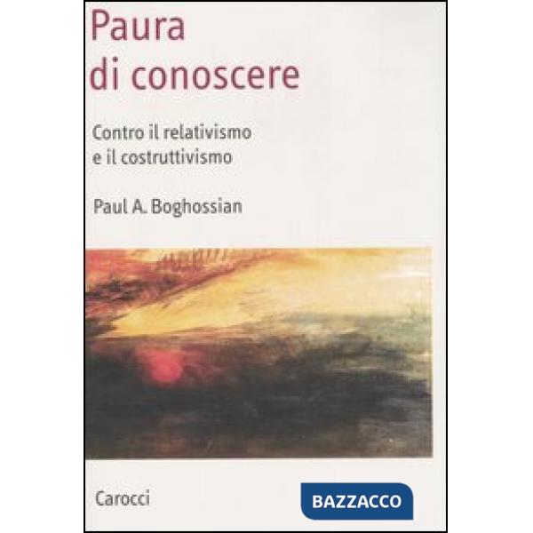 Paura di conoscere. Contro il relativismo e il costruttivismo