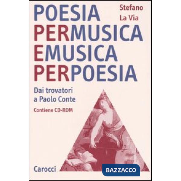 Poesia per musica e musica per poesia. Dai trovatori a Paolo Conte. Con CD-Rom