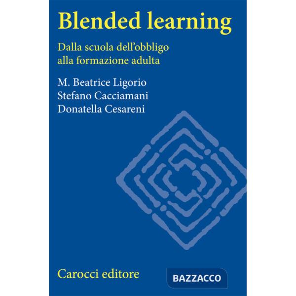 Blended learning. Dalla scuola dell'obbligo alla formazione adulta