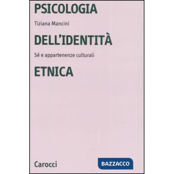 Psicologia dell'identità etnica. Sé e appartenenze culturali