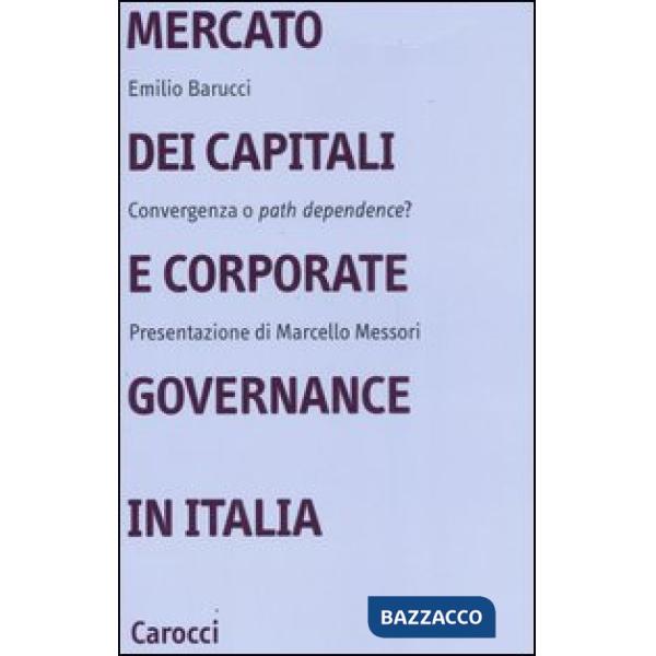 Mercato dei capitali e corporate governance in Italia. Convergenza o «path dependence»?