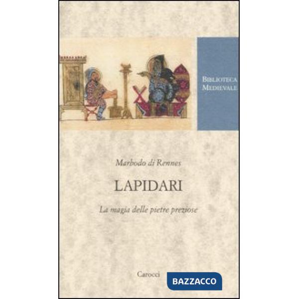 Lapidari. La magia delle pietre preziose. Testo latino a fronte
