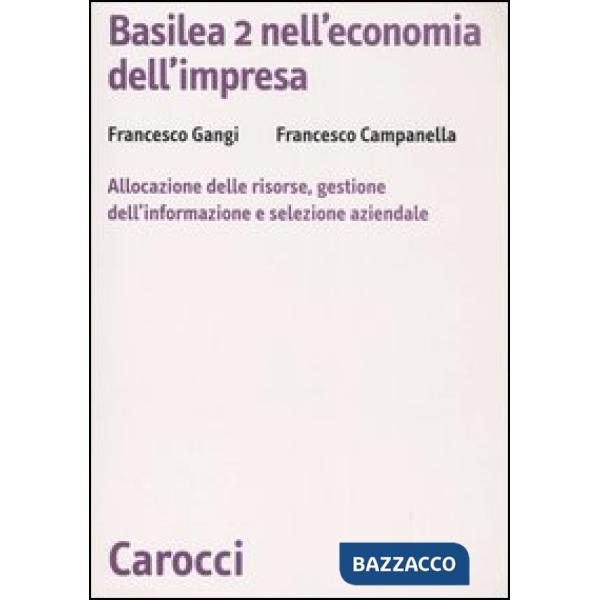 Basilea 2 nell'economia dell'impresa. Allocazione delle risorse, gestione dell'informazione e selezione aziendale