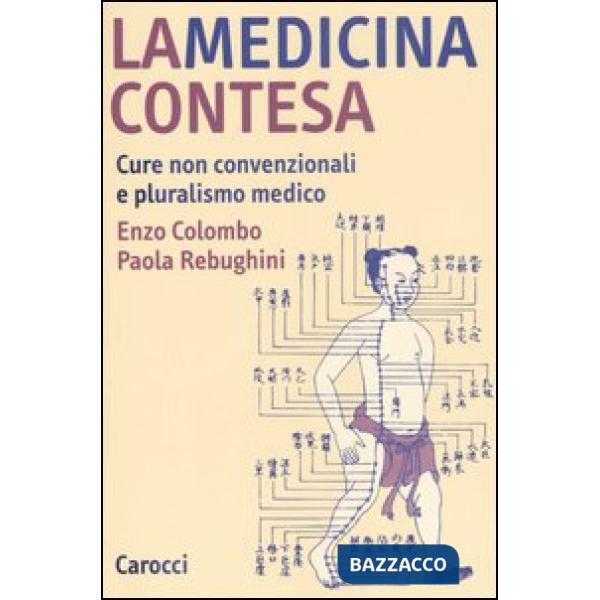 Medicina contesa. Cure non convenzionali e pluralismo medico (La)