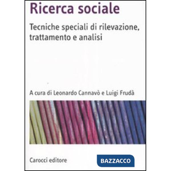 Ricerca sociale. Tecniche speciali di rilevazione, trattamento e analisi