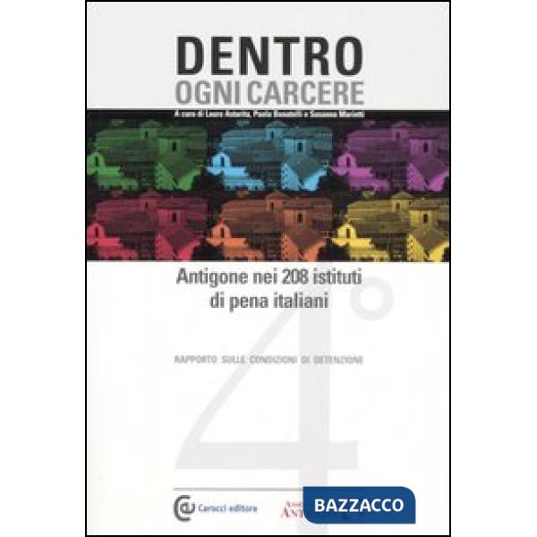 Dentro ogni carcere. Antigone nei 208 istituti di pena italiani. 4° rapporto sul