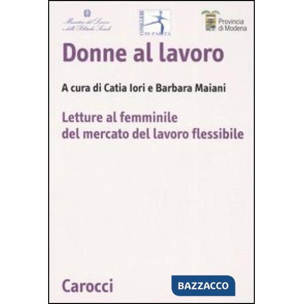 Donne al lavoro. Letture al femminile del mercato del lavoro flessibile