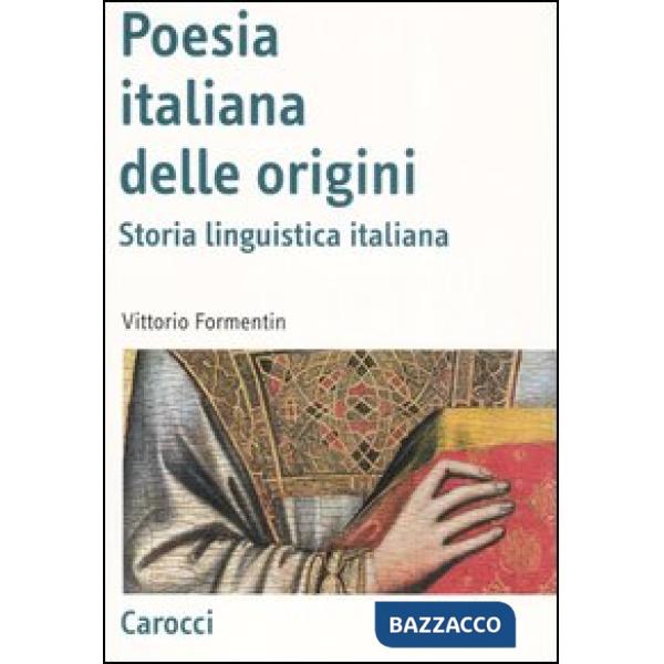 Poesia italiana delle origini. Storia linguistica italiana (La)