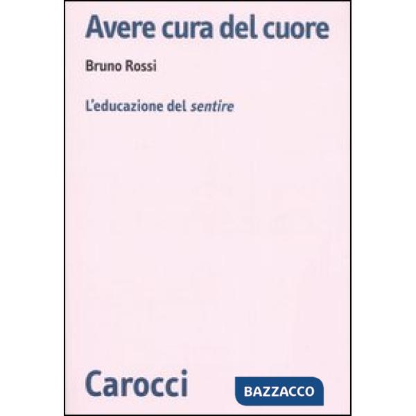 Avere cura del cuore. L'educazione del sentire
