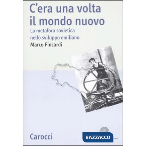 C'era una volta il mondo nuovo. La metafora sovietica nello sviluppo emiliano