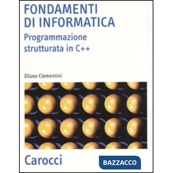 Fondamenti di informatica. Programmazione strutturata in C++